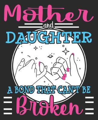 Book cover for Mother & Daughter A Bond That Can't Be Broken