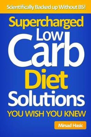 Cover of Supercharged Low Carb Diet Solutions You Wish You Knew