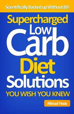 Book cover for Supercharged Low Carb Diet Solutions You Wish You Knew