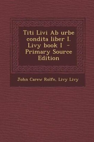 Cover of Titi Livi AB Urbe Condita Liber I. Livy Book I