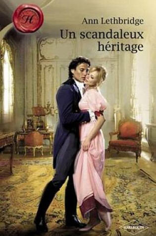 Cover of Un Scandaleux Heritage (Harlequin Les Historiques)