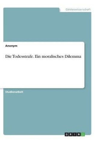 Cover of Die Todesstrafe. Ein moralisches Dilemma