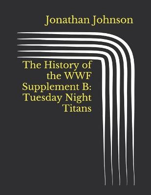 Book cover for The History of the WWF Supplement B