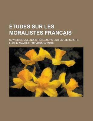 Book cover for Etudes Sur Les Moralistes Franca Is; Suivies de Quelques Reflexions Sur Divers Sujets