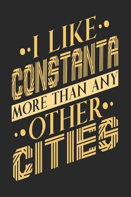 Book cover for I Like Constanta More Than Any Other Cities