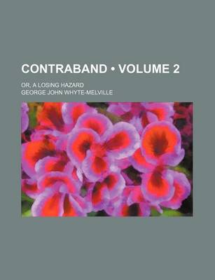 Book cover for Contraband (Volume 2); Or, a Losing Hazard