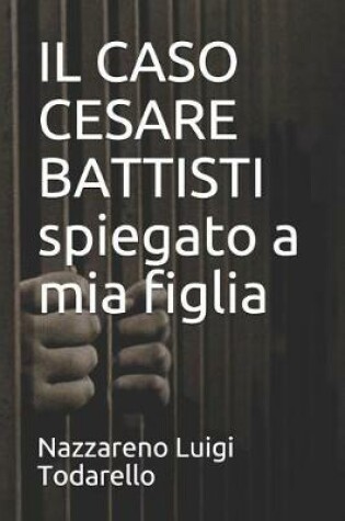 Cover of Il Caso Cesare Battisti Spiegato a MIA Figlia