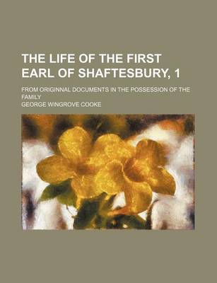 Book cover for The Life of the First Earl of Shaftesbury, 1; From Originnal Documents in the Possession of the Family