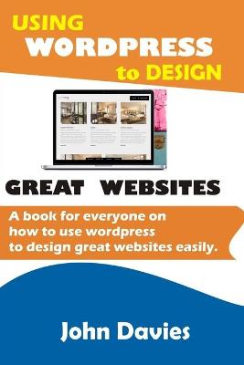 Book cover for Using Wordpress to Design Great Websites