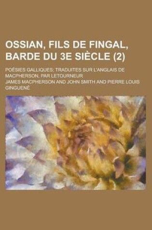 Cover of Ossian, Fils de Fingal, Barde Du 3e Siecle (2); Poesies Galliques