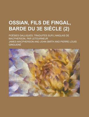 Book cover for Ossian, Fils de Fingal, Barde Du 3e Siecle (2); Poesies Galliques