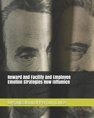 Cover of Reward And Facility And Employee Emotion Strategies How Influence