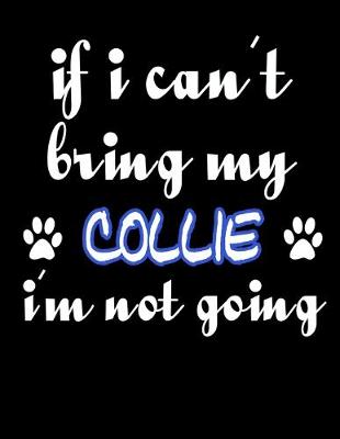 Book cover for If I Can't Bring My Collie I'm Not Going