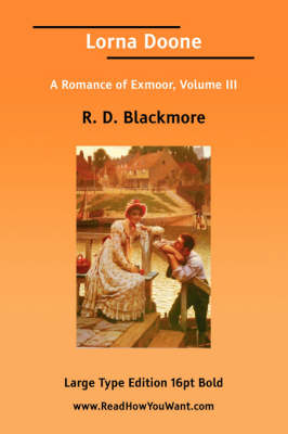 Book cover for Lorna Doone a Romance of Exmoor, Volume III (Large Print)