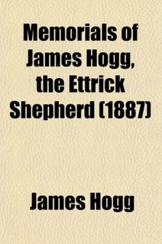 Cover of Memorials of James Hogg, the Ettrick Shepherd