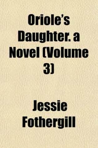 Cover of Oriole's Daughter. a Novel (Volume 3)