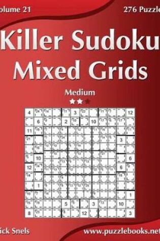 Cover of Killer Sudoku Mixed Grids - Medium - Volume 21 - 276 Puzzles