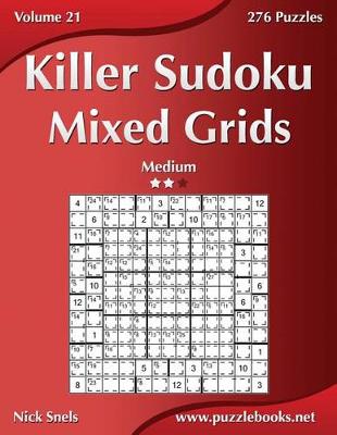 Book cover for Killer Sudoku Mixed Grids - Medium - Volume 21 - 276 Puzzles