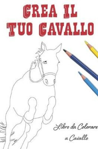 Cover of Crea Il Tuo Cavallo