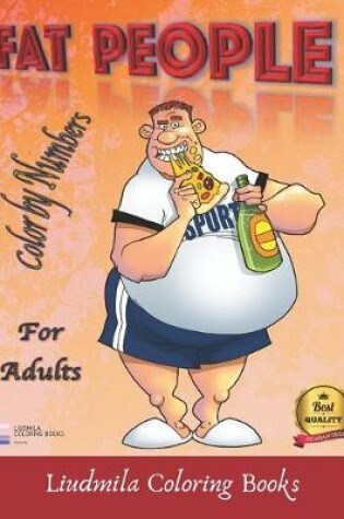 Cover of Fat People - Color by Numbers for Adults