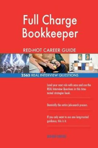 Cover of Full Charge Bookkeeper RED-HOT Career Guide; 2565 REAL Interview Questions