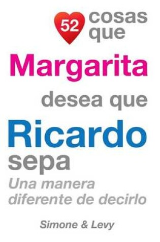 Cover of 52 Cosas Que Margarita Desea Que Ricardo Sepa