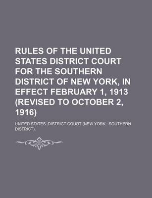 Book cover for Rules of the United States District Court for the Southern District of New York, in Effect February 1, 1913 (Revised to October 2, 1916)