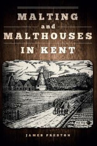 Cover of Malting and Malthouses in Kent