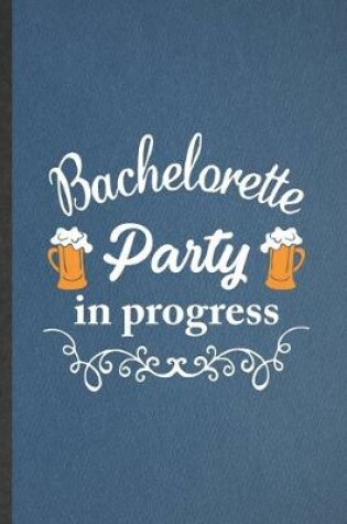 Cover of Bachelorette Party in Progress