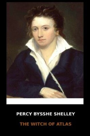 Cover of Percy Bysshe Shelley - The Witch of Atlas