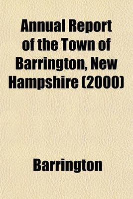 Book cover for Annual Report of the Town of Barrington, New Hampshire (2000)