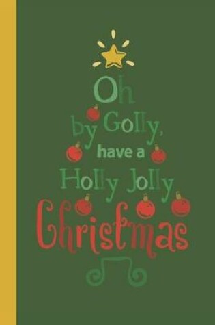 Cover of Oh By Golly Have a Holly Jolly Christmas