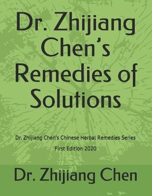 Book cover for Dr. Zhijiang Chen's Remedies of Solutions
