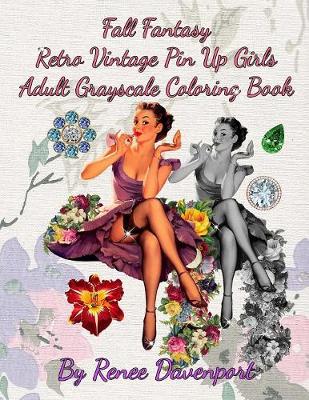 Book cover for Fall Fantasy Retro Vintage Pin Up Girls Adult Grayscale Coloring Book