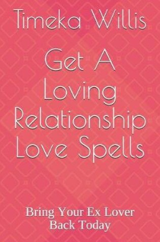 Cover of Get A Loving Relationship Love Spells