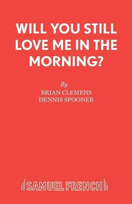 Book cover for Will You Still Love Me in the Morning?