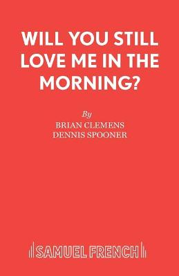 Cover of Will You Still Love Me in the Morning?