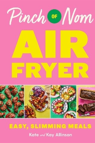 Cover of Pinch of Nom Air Fryer: Easy, Slimming Meals