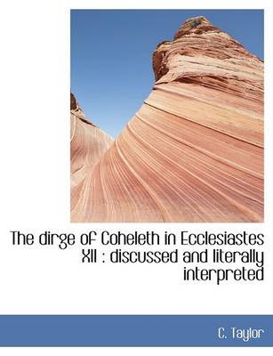Book cover for The Dirge of Coheleth in Ecclesiastes XII