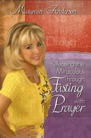 Cover of Releasing the Miraculous Through Fasting with Prayer