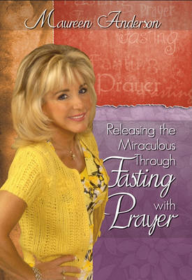 Book cover for Releasing the Miraculous Through Fasting with Prayer