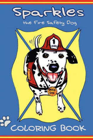 Cover of Sparkles the Fire Safety Dog Coloring Book