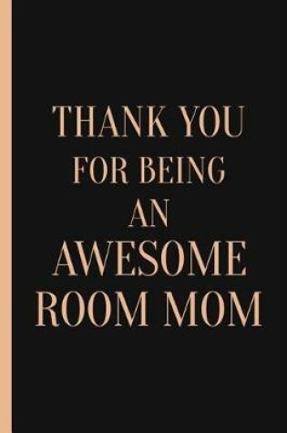 Cover of Thank You For Being an Awesome Room Mom