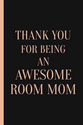 Book cover for Thank You For Being an Awesome Room Mom