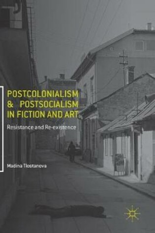 Cover of Postcolonialism and Postsocialism in Fiction and Art