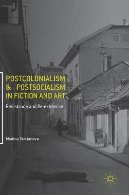 Book cover for Postcolonialism and Postsocialism in Fiction and Art