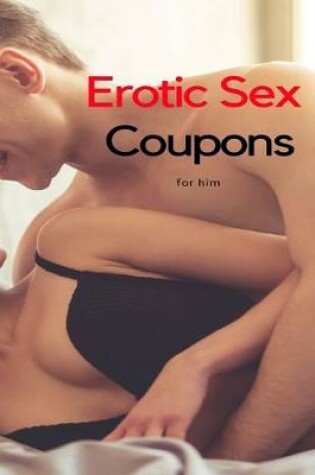 Cover of Erotic Sex Coupons for Him