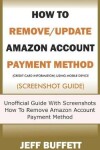 Book cover for How To Remove/Update Amazon Account Payment Method (Credit Card Information) Using Mobile Device (Screenshot Guide)