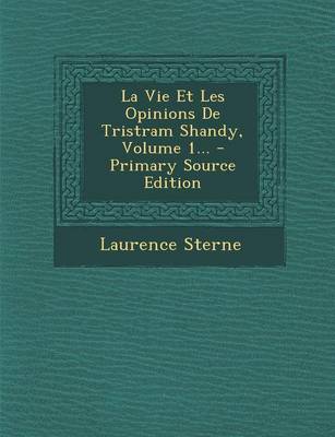 Book cover for La Vie Et Les Opinions De Tristram Shandy, Volume 1...
