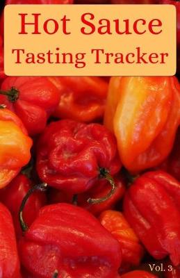 Book cover for Hot Sauce Tasting Tracker Vol. 3